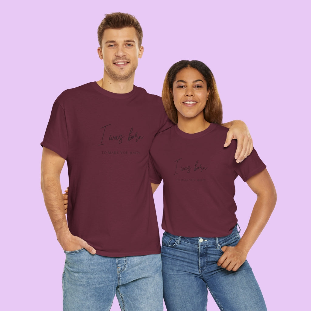 Born to make you happy/Unisex Cotton Tee