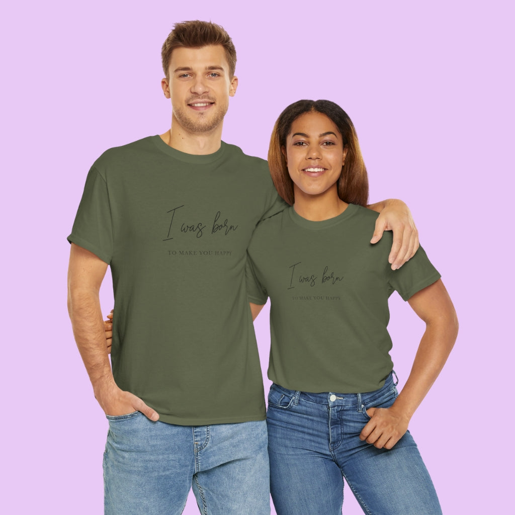 Born to make you happy/Unisex Cotton Tee