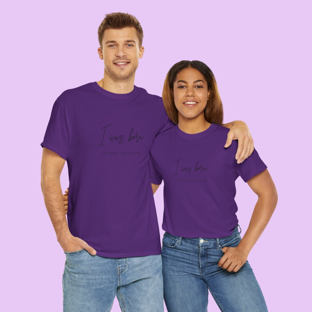 Born to make you happy/Unisex Cotton Tee